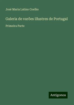 Galeria de varões illustres de Portugal - Coelho, José Maria Latino