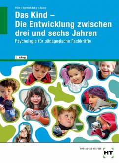 Das Kind - Die Entwicklung zwischen drei und sechs Jahren - Bauer, Agnes;Evanschitzky, Petra;Dr. Hille, Katrin