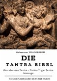 Die Tantra Bibel: Grundwissen Tantra - Tantra Yoga- Tantra Massage: NEU