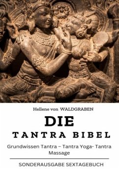 Die Tantra Bibel: Grundwissen Tantra - Tantra Yoga- Tantra Massage: NEU - Waldgraben, Hellene von