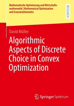 Algorithmic Aspects of Discrete Choice in Convex Optimization - Müller, David