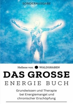 Das große Energie Buch: Grundwissen und Therapie bei Energiemangel und chronischer Erschöpfung - Sonderausgabe mit Schut - Waldgraben, Hellene von