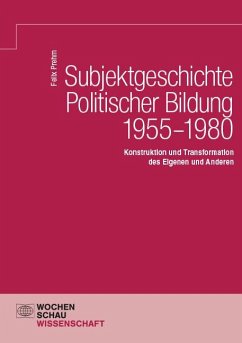 Subjektgeschichte Politischer Bildung 1955-1980 - Prehm, Felix