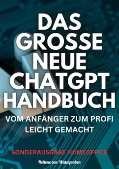 Das große neue Chatgpt Handbuch vom Anfänger zum Profi leicht gemacht - Waldgraben, Hellene von