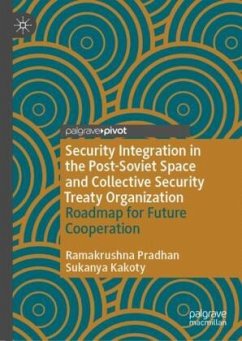 Security Integration in the Post-Soviet Space and Collective Security Treaty Organization - Pradhan, Ramakrushna;Kakoty, Sukanya