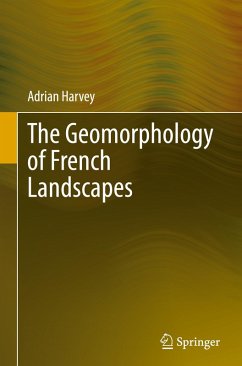 The Geomorphology of French Landscapes - Harvey, Adrian