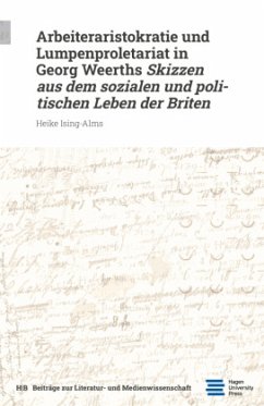 Arbeiteraristokratie und Lumpenproletariat in Georg Weerths Skizzen aus dem sozialen und politischen Leben der Briten - Ising-Alms, Heike