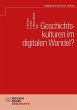 Geschichtskulturen im digitalen Wandel? - Bild 1