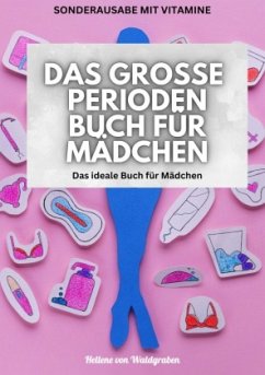 Das große Perioden Buch für Mädchen: VIELE NEUE INFOS UND GEZIELTES GRUNDWISSEN : Das ideale Buch für Mädchen: über 200 - Waldgraben, Hellene von