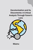 Decolonization and its Discontents: A Critical Analysis Through Fanon's Lens