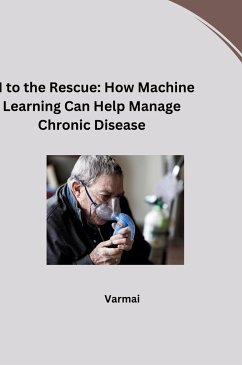 AI to the Rescue: How Machine Learning Can Help Manage Chronic Disease - Verma