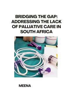 Bridging the Gap: Addressing the Lack of Palliative Care in South Africa - Meena