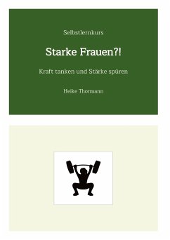 Selbstlernkurs: Starke Frauen?! - Thormann, Heike