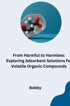 From Harmful to Harmless: Exploring Adsorbent Solutions for Volatile Organic Compounds - Bobby