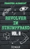 Revolver im Strumpfband Vol. II