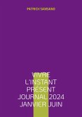 Vivre l'instant présent Journal 2024 Janvier juin