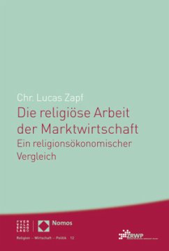 Die religiöse Arbeit der Marktwirtschaft - Zapf, Christoph Lucas