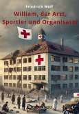 William, der Arzt, Sportler und Organisator (eBook, ePUB)