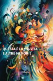 Questa è la mia vita ed altre memorie (eBook, ePUB)