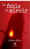 La fable du miroir (eBook, ePUB)