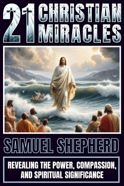 21 Christian Miracles (eBook, ePUB) - Shepherd, Samuel