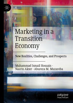 Marketing in a Transition Economy (eBook, PDF) - Hossain, Muhammad Ismail; Akter, Nasrin; Muzareba, Abureza M.