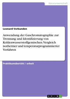 Anwendung der Gaschromatographie zur Trennung und Identifizierung von Kohlenwasserstoffgemischen. Vergleich isothermer und temperaturprogrammierter Verfahren (eBook, PDF)