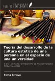 Teoría del desarrollo de la cultura estética de una persona en el espacio de una universidad