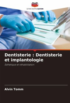 Dentisterie : Dentisterie et implantologie - Tomm, Alvin