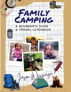 Family Camping, A Beginner's Guide & Travel Companion - Wissinger, Jason