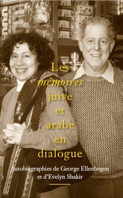 Les mémoires juive et arabe en dialogue (eBook, ePUB) - Ellenbogen, George; Shakir, Evelyn