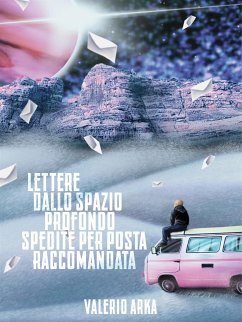 Lettere dallo spazio profondo spedite per posta raccomandata (eBook, ePUB) - Arka, Valerio