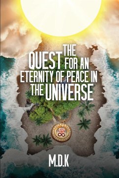 The Quest For An Eternity of Peace In the Universe - M. D. K