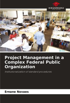 Project Management in a Complex Federal Public Organization - Novaes, Ernane