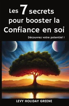 Les 7 secrets pour booster la confiance en soi - Holiday Greene, Levy