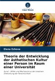 Theorie der Entwicklung der ästhetischen Kultur einer Person im Raum einer Universität