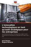 L'innovation technologique en tant qu'outil stratégique pour les entreprises