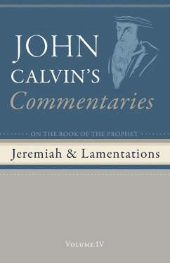 Commentaries on the Book of the Prophet Jeremiah and the Lamentations, Volume 4 - Calvin, John