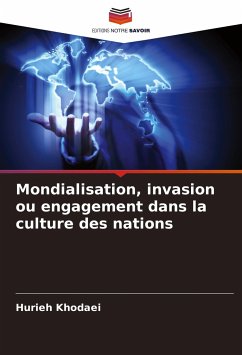 Mondialisation, invasion ou engagement dans la culture des nations - Khodaei, Hurieh