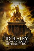Idolatry from Antiquity to Present Time