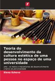 Teoria do desenvolvimento da cultura estética de uma pessoa no espaço de uma universidade