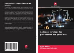 A viagem jurídica: Dos precedentes aos princípios - Singh, Gargi;Ansari, Ahtshamuddin