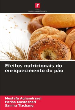 Efeitos nutricionais do enriquecimento do pão - Aghamirzaei, Mostafa;Mostashari, Parisa;Tizchang, Samira