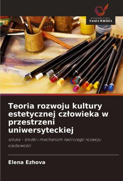 Teoria rozwoju kultury estetycznej cz¿owieka w przestrzeni uniwersyteckiej - Ezhova, Elena