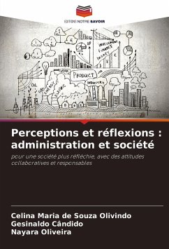 Perceptions et réflexions : administration et société - Olivindo, Celina Maria de Souza;Cândido, Gesinaldo;Oliveira, Nayara