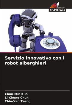 Servizio innovativo con i robot alberghieri - Kuo, Chun-Min;Chun, Li-Cheng;Tseng, Chin-Yao