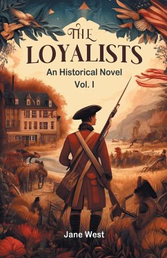 The loyalists An Historical Novel Vol. I - West, Jane