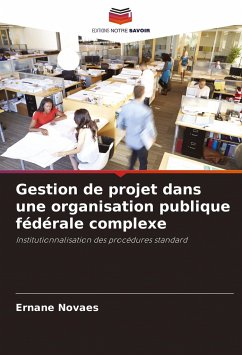 Gestion de projet dans une organisation publique fédérale complexe - Novaes, Ernane