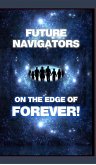 FUTURE NAVIGATORS ON THE EDGE OF FOREVER-For All of Us