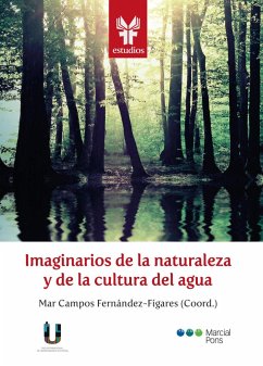 Imaginarios de la naturaleza y de la cultura del agua : paradigmas científicos y planteamientos didácticos - Campos Fernández-Fígares, María Del Mar